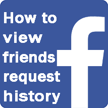 How to view email friends requests history on Facebook